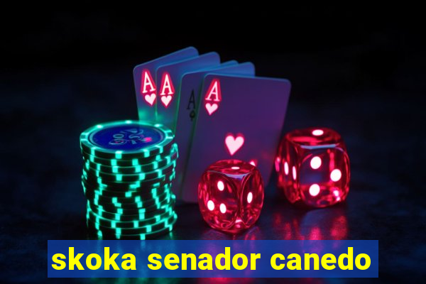 skoka senador canedo